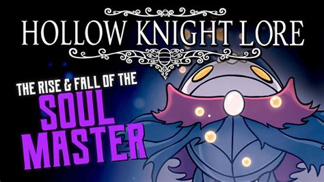 Hollow Knight Lore The Rise & Fall of the Soul Master - YouTube