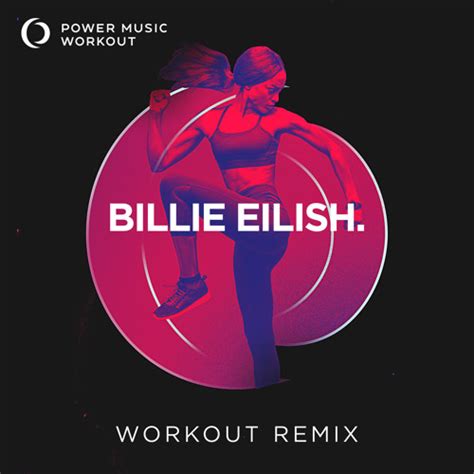 Stream Billie Eilish. (Workout Remix 128 BPM) by Power Music Workout ...