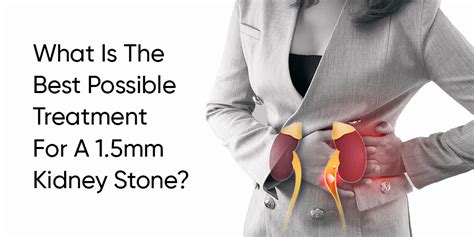 What Is The Best Possible Treatment For A 1.5mm Kidney Stone?