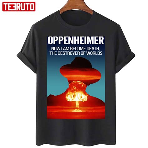 Oppenheimer Atomic Bomb Quote Nuclear War Unisex T-Shirt - Teeruto