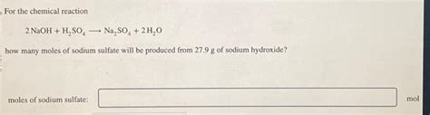 Solved For the chemical reaction 2NaOH+H2SO4→Na2SO4+2H2O how | Chegg.com