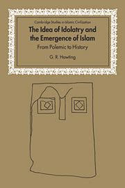 The Idea of Idolatry and the Emergence of Islam