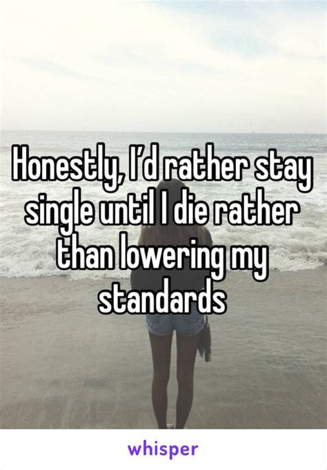 Honestly, I’d rather stay single until I die rather than lowering my standards | Single quotes ...