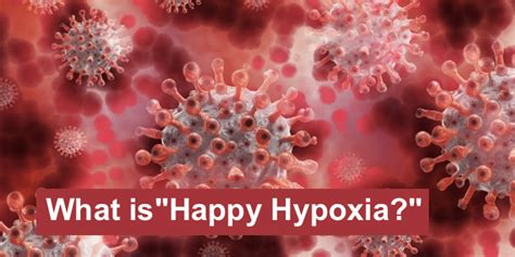 "Happy Hypoxia?" More about COVID-19 - Medivizor