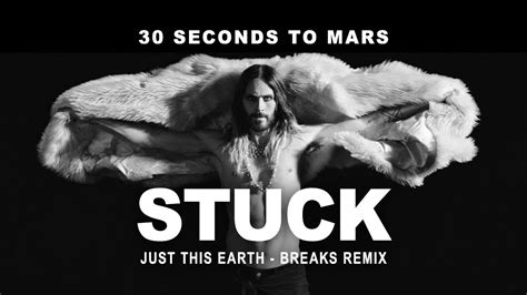 30 Seconds To Mars - Stuck remix (Just This Earth - Breaks Remix) - YouTube