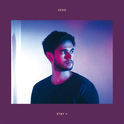 Zedd STAY+: COLLABORATIONS WITH SINGERS, REMIXES, AND MEGA NONSTOP MIX ...