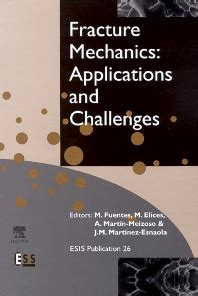 Fracture Mechanics: Applications and Challenges, Volume 26 - 1st Edition