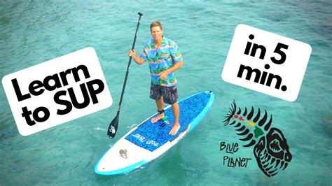 Learn to SUP in 5 minutes- How to Stand Up Paddleboard for beginners - YouTube