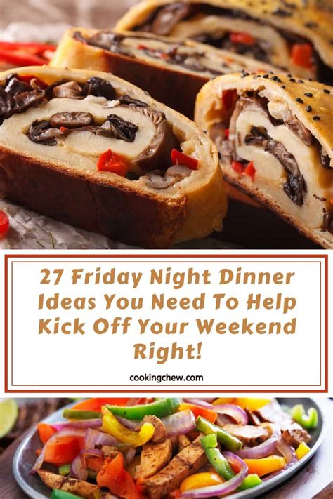 27 Friday Night Dinner Ideas You Need To Help Kick Off Your Weekend Right!