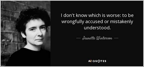 Jeanette Winterson quote: I don't know which is worse: to be wrongfully accused...