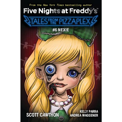 Nexie (Five Nights at Freddy's: Tales From The Pizzaplex Book 6) by Scott Cawthon and Andrea ...