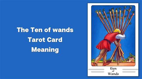 All About The Ten of wands Tarot Card - The Ten of wands Tarot Card Meaning - eAstroHelp