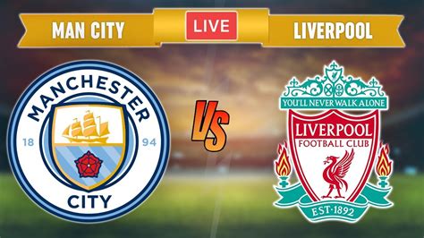 MAN CITY vs LIVERPOOL - LIVE STREAMING - Premier League - Football Match - YouTube