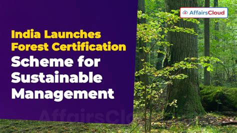 MoEF&CC launched the Indian Forest and Wood Certification Scheme