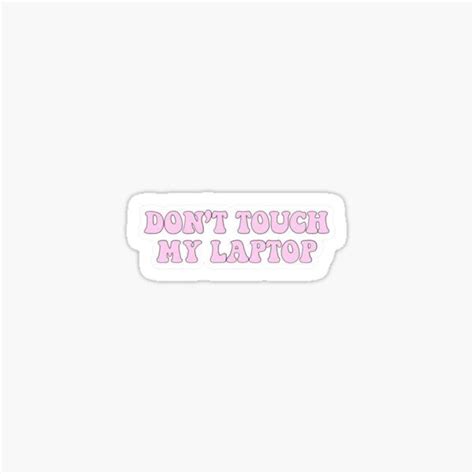 "Don't touch my laptop " Sticker for Sale by Aesthetic Stickers en 2024 | Proyectos