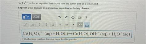 Solved For Cr³+, enter an equation that shows how the cation | Chegg.com