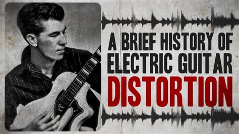 A Brief History of Electric Guitar Distortion | That Eric Alper