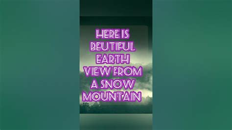 BEAUTIFUL EARTH VIEW FROM THE ICE MOUNTAIN 🗻 || EARTH VIEW || EARTH BEAUTY || Nature lovers ...