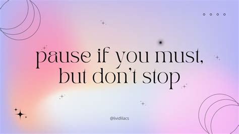 Pause If You Must, But Don't Stop