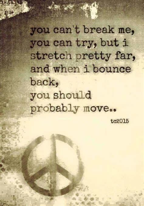 You can't break me! But you can have fun trying. But when you're done, you better run.😈😁 ...