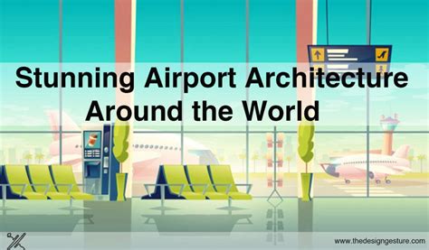 Stunning Airport Architecture Around The World | The Design Gesture