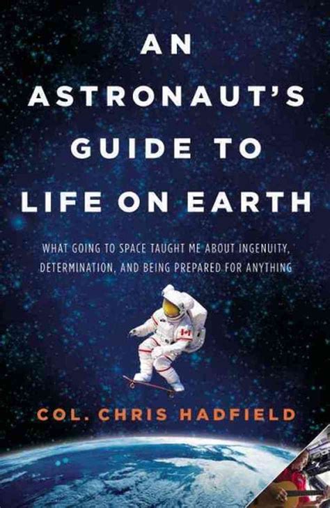 Astronaut Chris Hadfield Brings Lessons From Space Down To Earth | Earth book, Chris hadfield ...