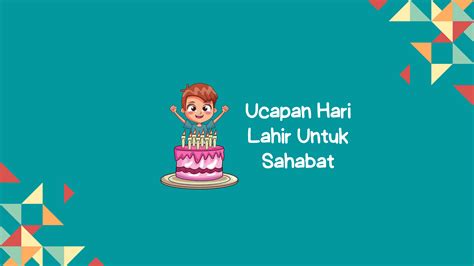 52 Idea Ucapan Hari Lahir Untuk Sahabat