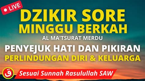 DZIKIR SORE SESUAI SUNNAH PENYEJUK HATI DAN PIKIRAN | PERLINDUNGAN DIRI DZIKIR PETANG PENGHAPUS ...