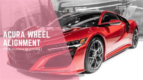 Acura Wheel Alignment [The Ultimate Guide]