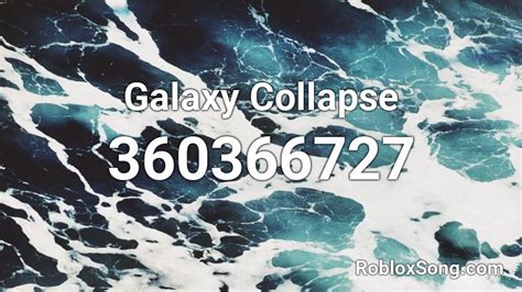 Galaxy Collapse Roblox ID - Roblox music codes