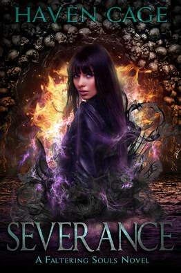 Severance, Book 2 in The Faltering Souls Series - Author Haven Cage