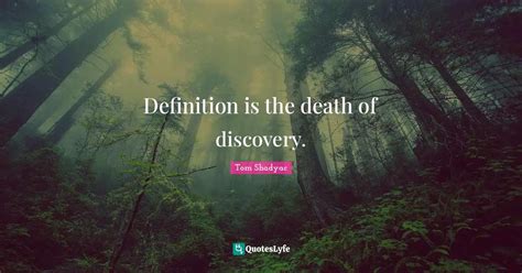 Definition is the death of discovery.... Quote by Tom Shadyac - QuotesLyfe