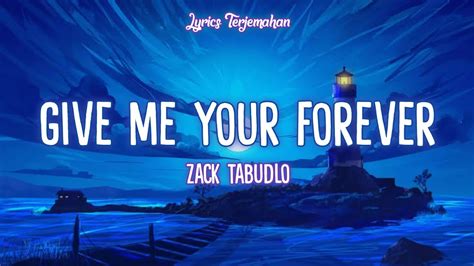 Zack Tabudlo - Give Me Your Forever (Lyrics Terjemahan)| i want you to know i love you the most ...