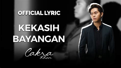 Lirik Lagu Kekasih Bayangan dari Cakra Khan - UtakAtikOtak.com