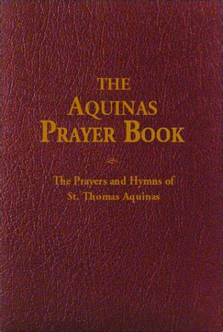 The Aquinas Prayer Book: The Prayers and Hymns of St. Thomas Aquinas ...