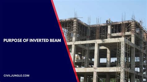 What Is Inverted Beam | Advantages of Inverted Beam | Purpose of Inverted Beam