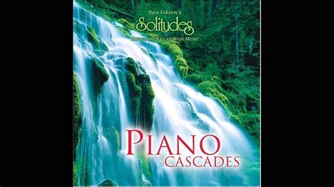 Dan Gibson's Solitudes: Piano Cascades (Full Album) - YouTube