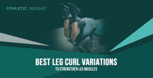 Best Leg Curl Variations to Strengthen Leg Muscles - Athletic Insight