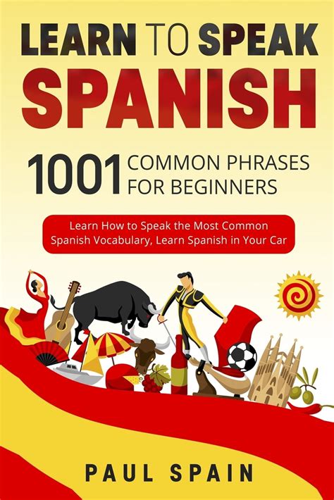 Learn to Speak Spanish: 1001 Common Phrases for Beginners. Learn How to Speak the Most Common ...