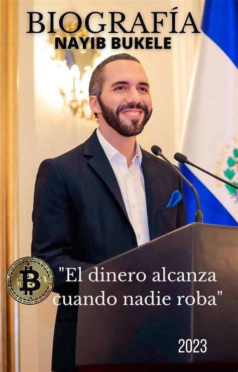 BIOGRAFIA DE NAYIB BUKELE 2023: El dinero alcanza cuando nadie roba by ...