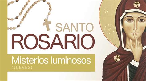 Santo Rosario – Misterios Luminosos – SER CREYENTE