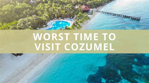 What’s the Worst Time to Visit Cozumel – Plus 7 Top Tips