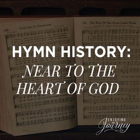 Hymn History: Near to the Heart of God - Enjoying the Journey