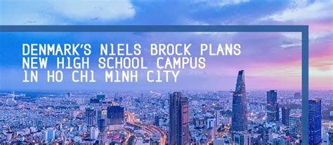 Denmark’s Niels Brock plans new high school campus in Ho Chi Minh City ...