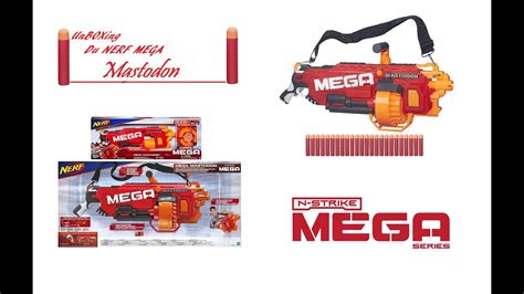 (Vieux Dossier) UNBOXING du Nerf Mega Mastodon - YouTube