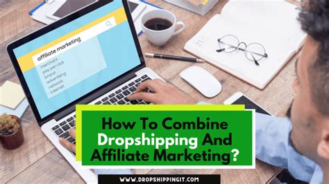 How To Combine Dropshipping And Affiliate Marketing