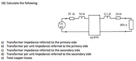 Solved Calculate the following. a) Transformer impedance | Chegg.com