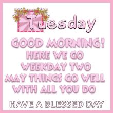 Good Tuesday Morning Here We Go Blessed Day Wishes GIF | GIFDB.com