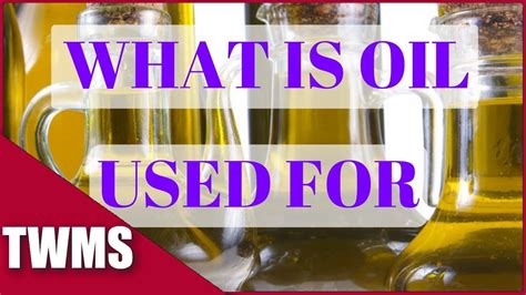 WHAT IS THE USE OF OIL? - YouTube