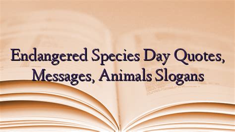 Endangered Species Day Quotes, Messages, Animals Slogans - TechNewzTOP